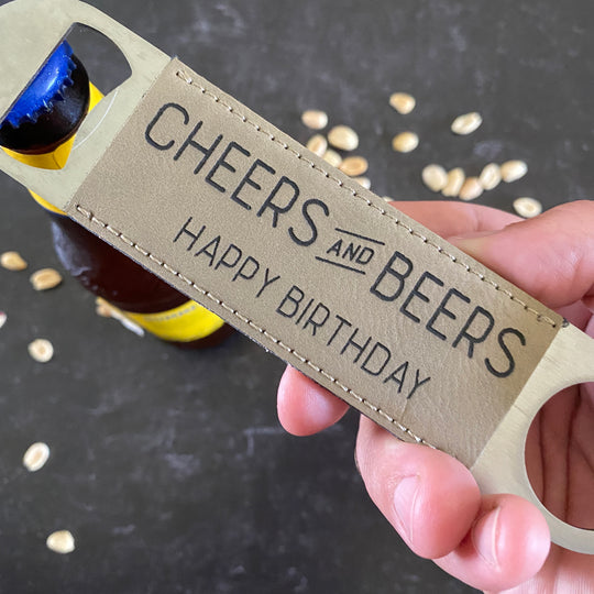 Cheers and Beers Birthday Beer Bottle Opener